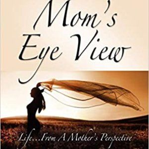 Mom's Eye View...Life from a Mother's Perspective